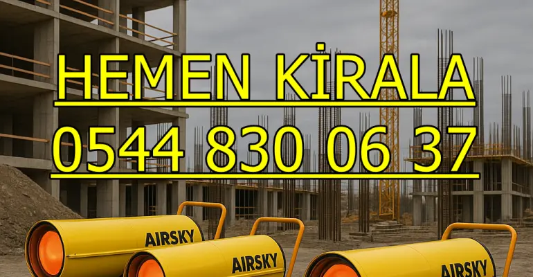 Konya Akşehir Kiralık Mazotlu Isıtıcı Kiralama